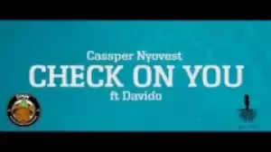 Cassper Nyovest - Check on You ft. Davido